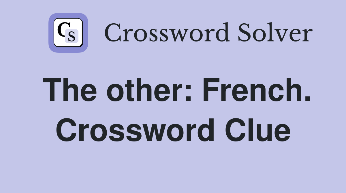 The other: French. Crossword Clue