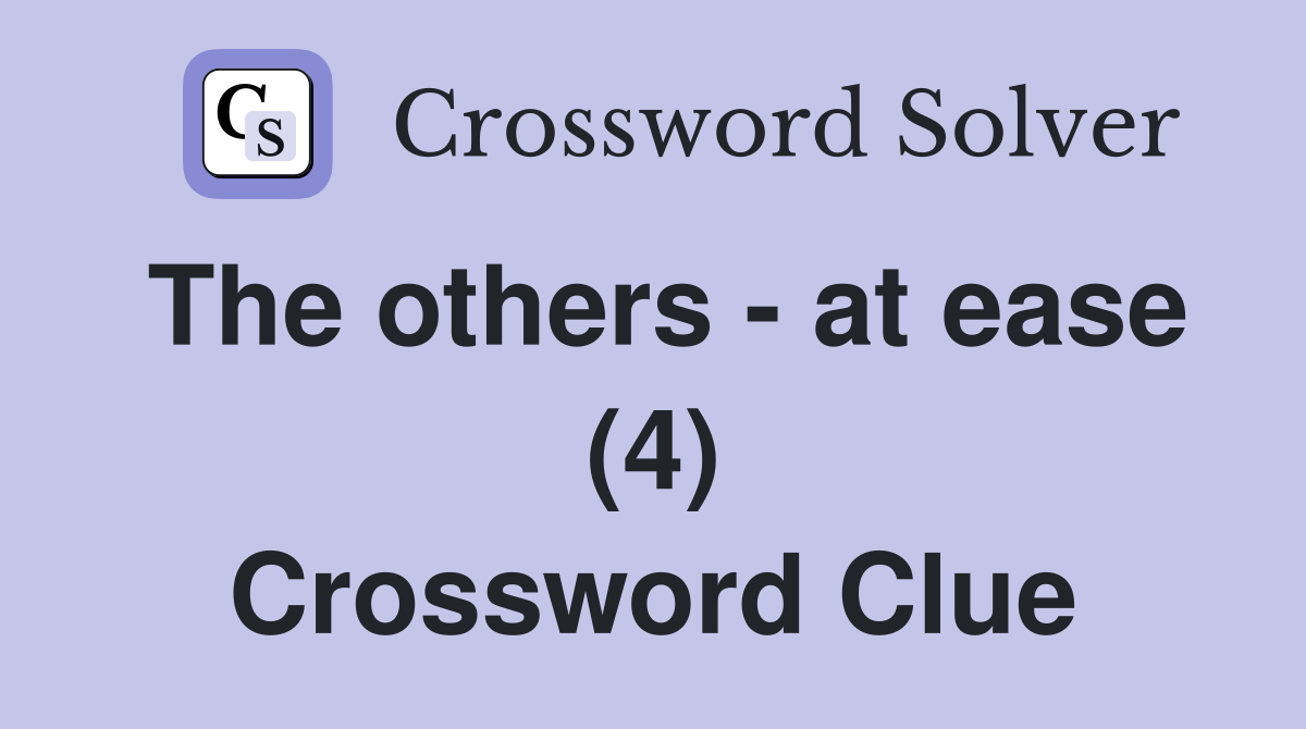 The others - at ease (4) Crossword Clue