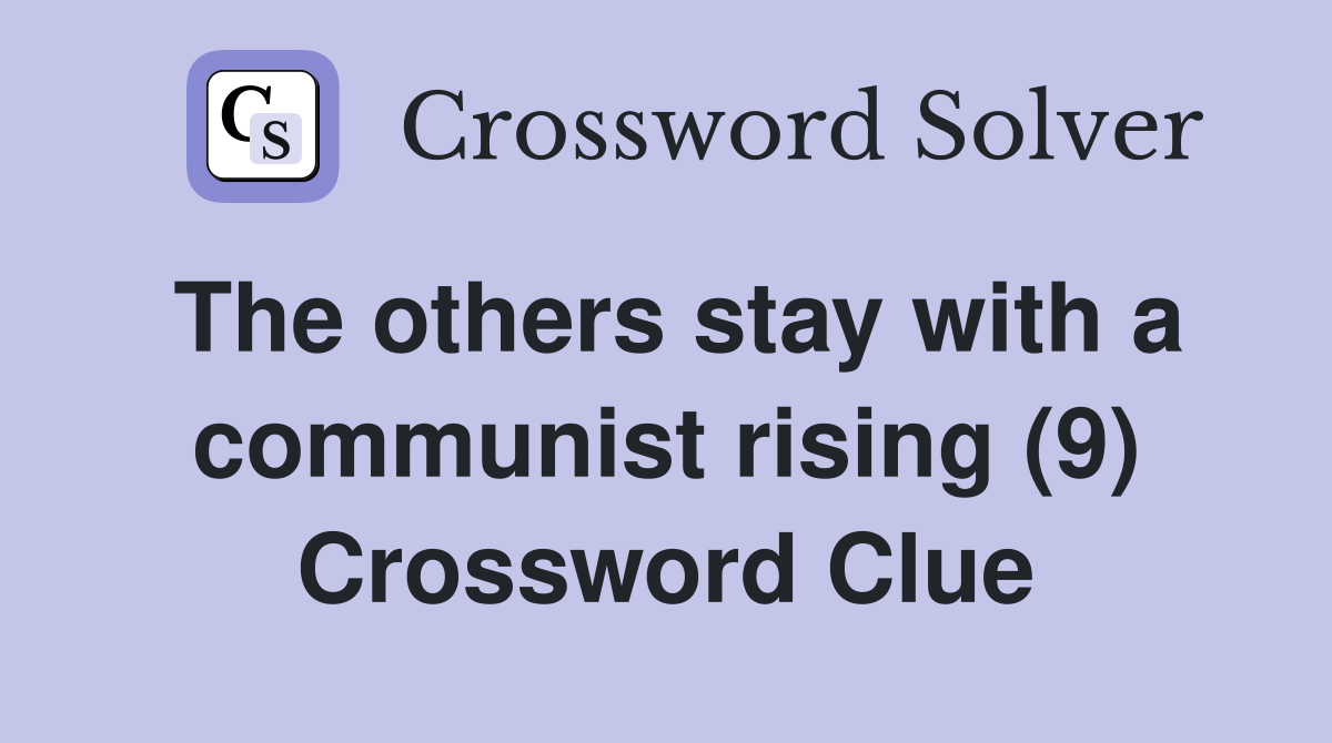 The others stay with a communist rising (9) Crossword Clue