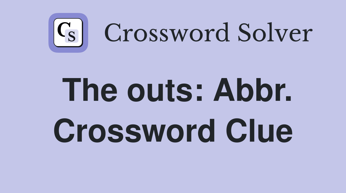 The outs: Abbr. Crossword Clue