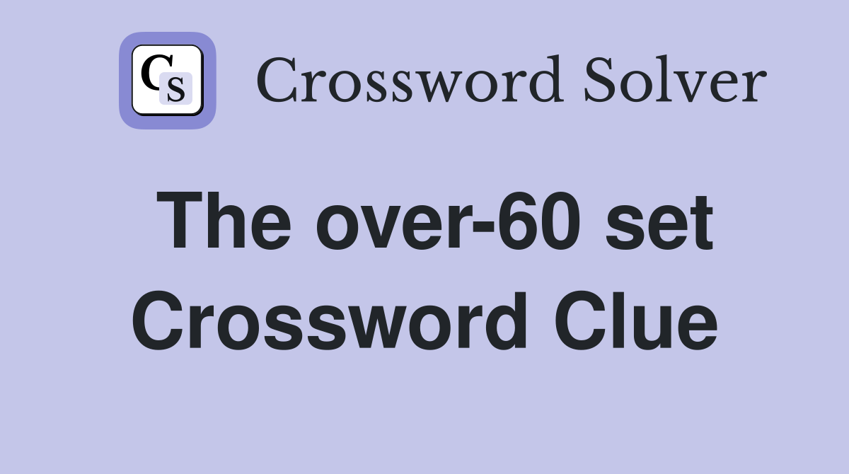 The over-60 set Crossword Clue
