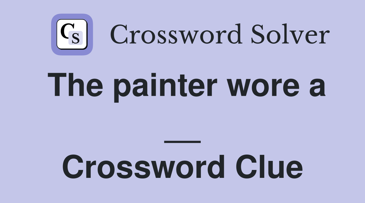 The painter wore a __ Crossword Clue