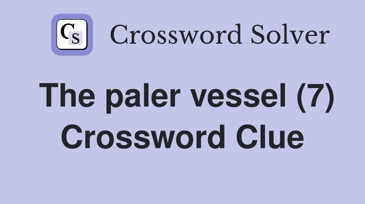 The paler vessel (7) Crossword Clue