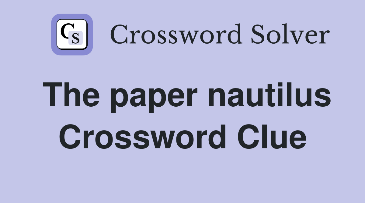The paper nautilus Crossword Clue