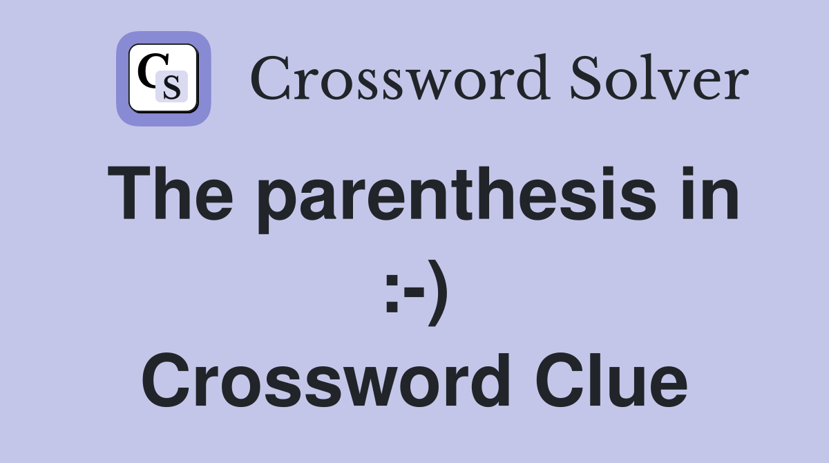 The parenthesis in :-) Crossword Clue