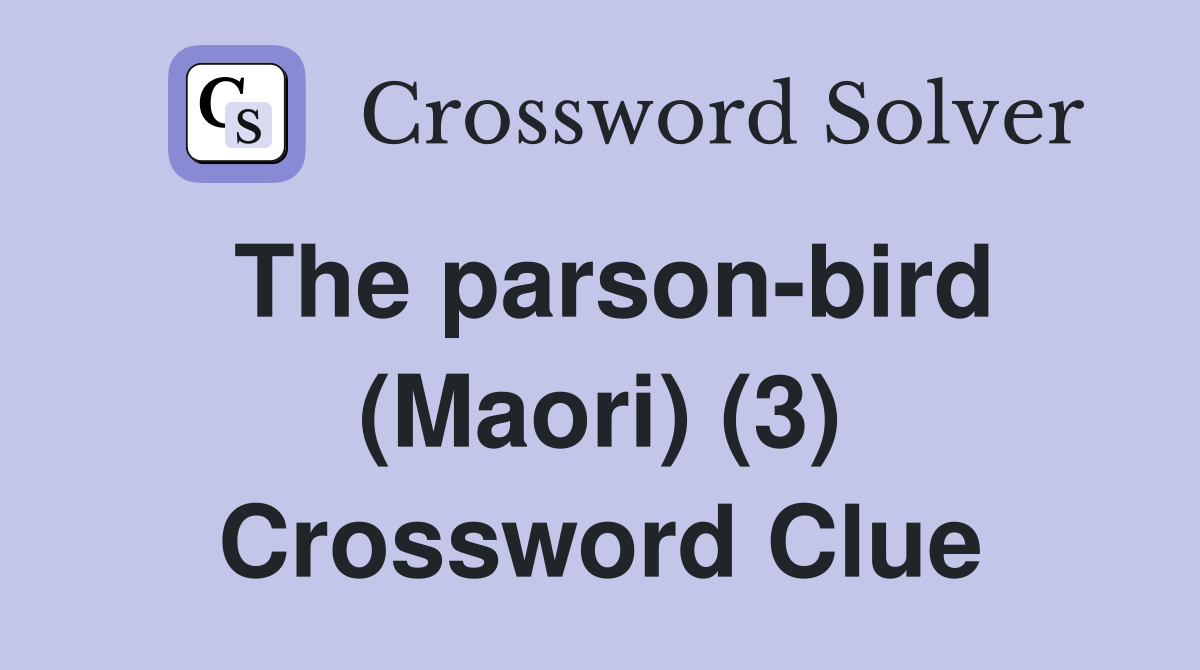 The parson-bird (Maori) (3) Crossword Clue