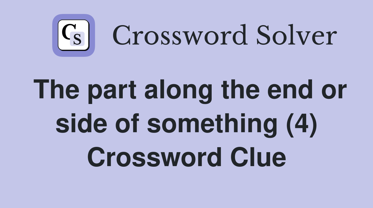 The part along the end or side of something (4) Crossword Clue
