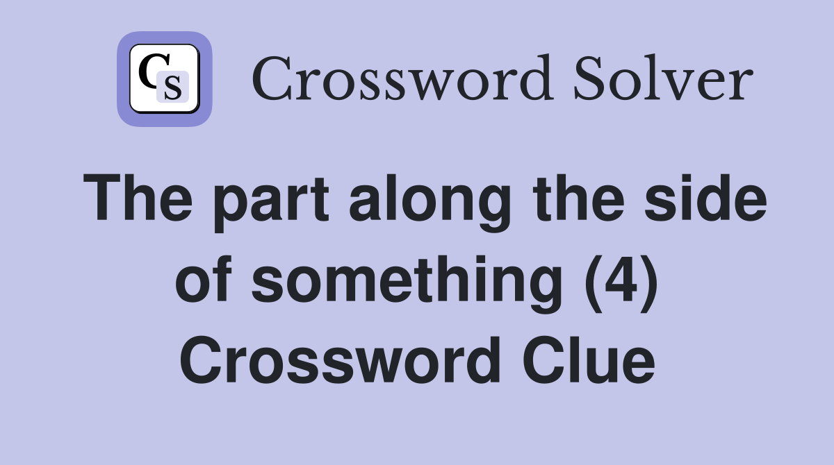 The part along the side of something (4) Crossword Clue