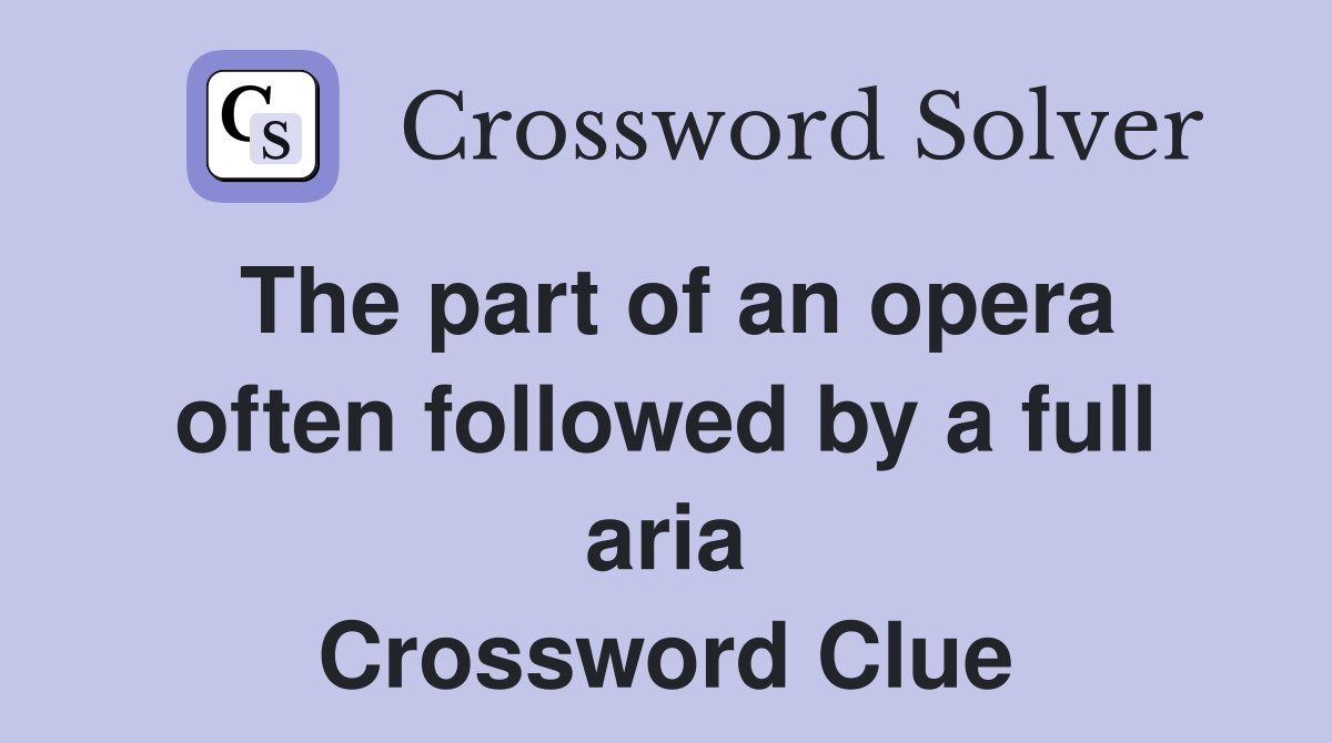 The part of an opera often followed by a full aria Crossword Clue