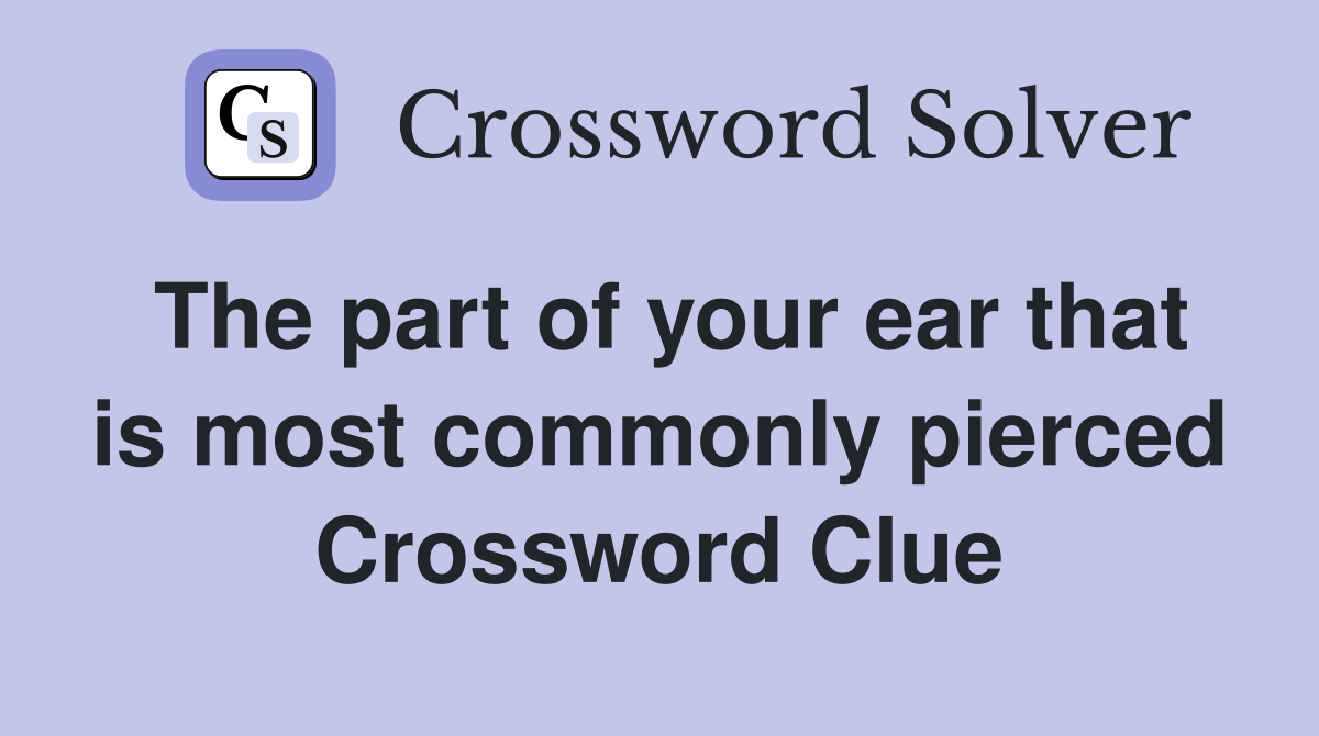 The part of your ear that is most commonly pierced Crossword Clue