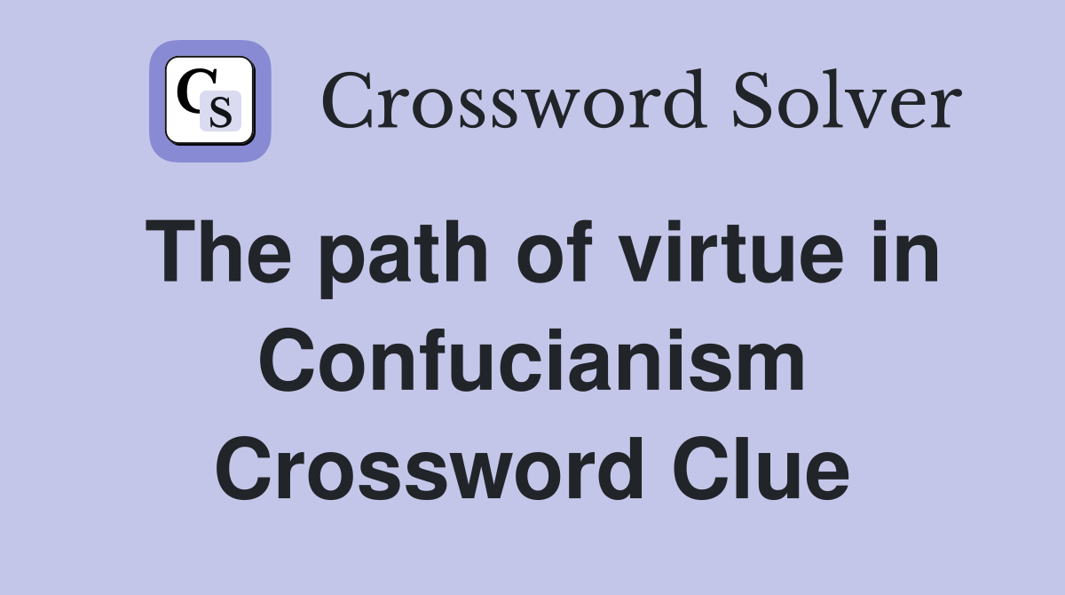 The path of virtue in Confucianism Crossword Clue