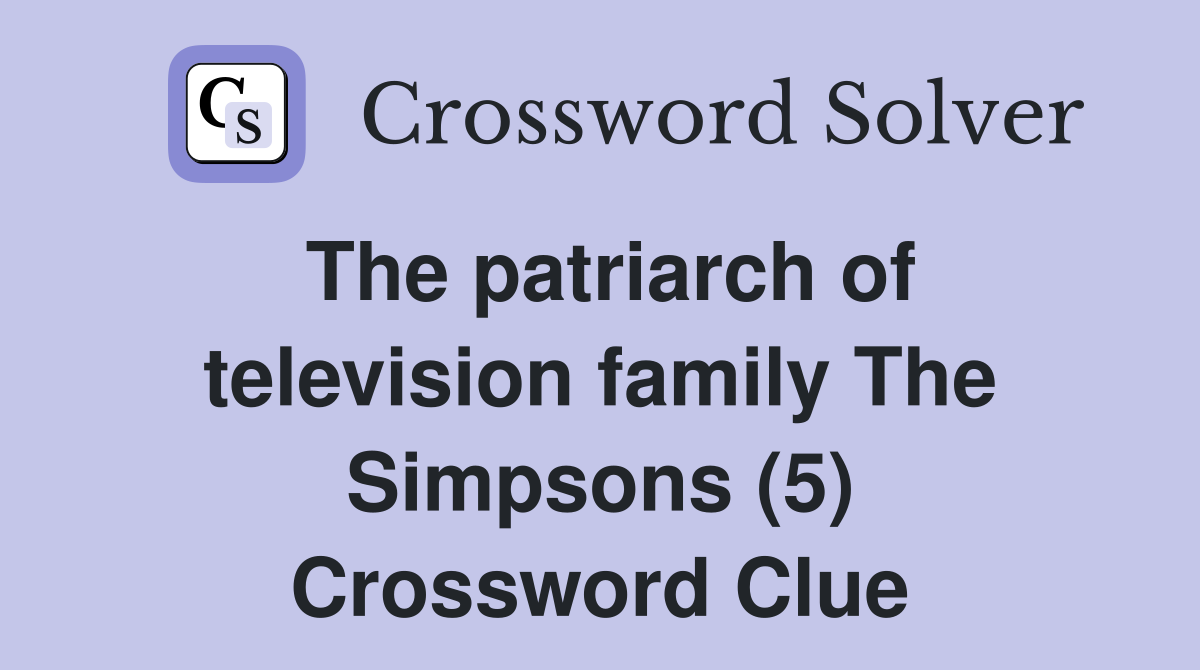 The patriarch of television family The Simpsons (5) Crossword Clue