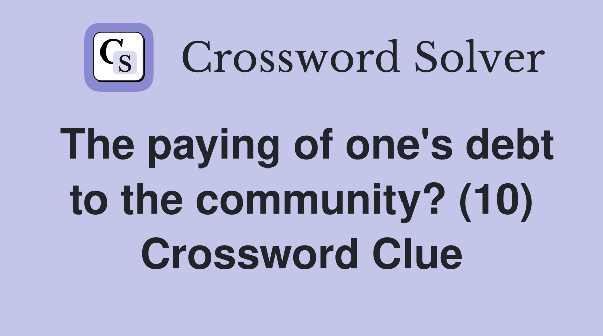 The paying of one's debt to the community? (10) Crossword Clue
