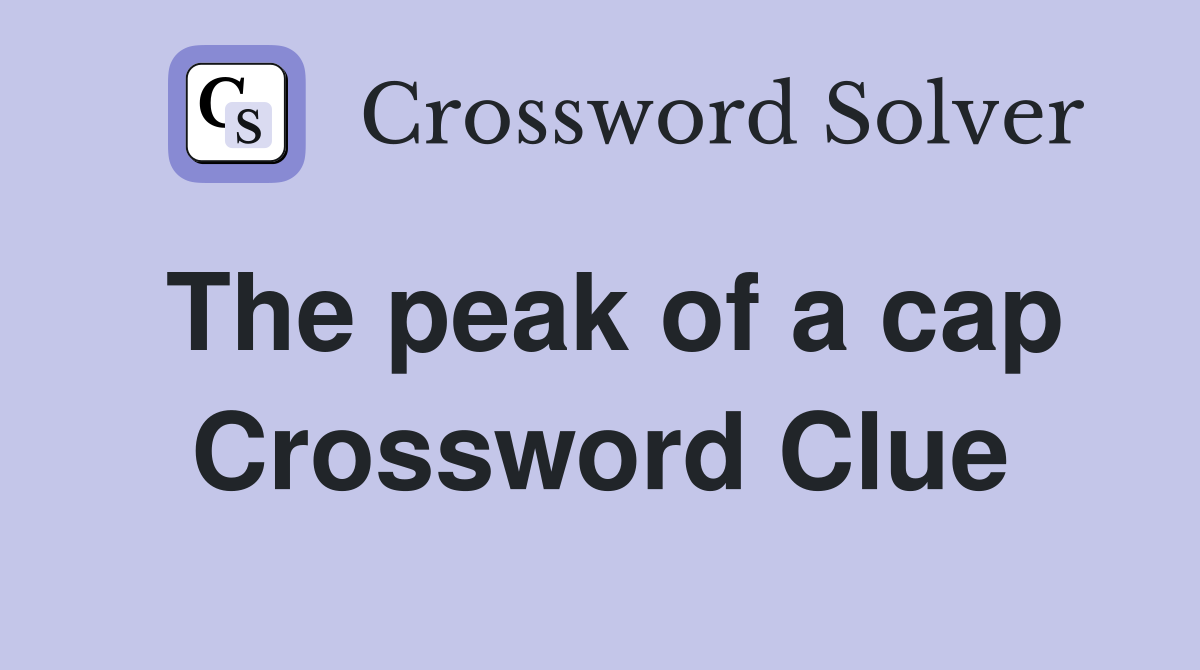 The peak of a cap Crossword Clue