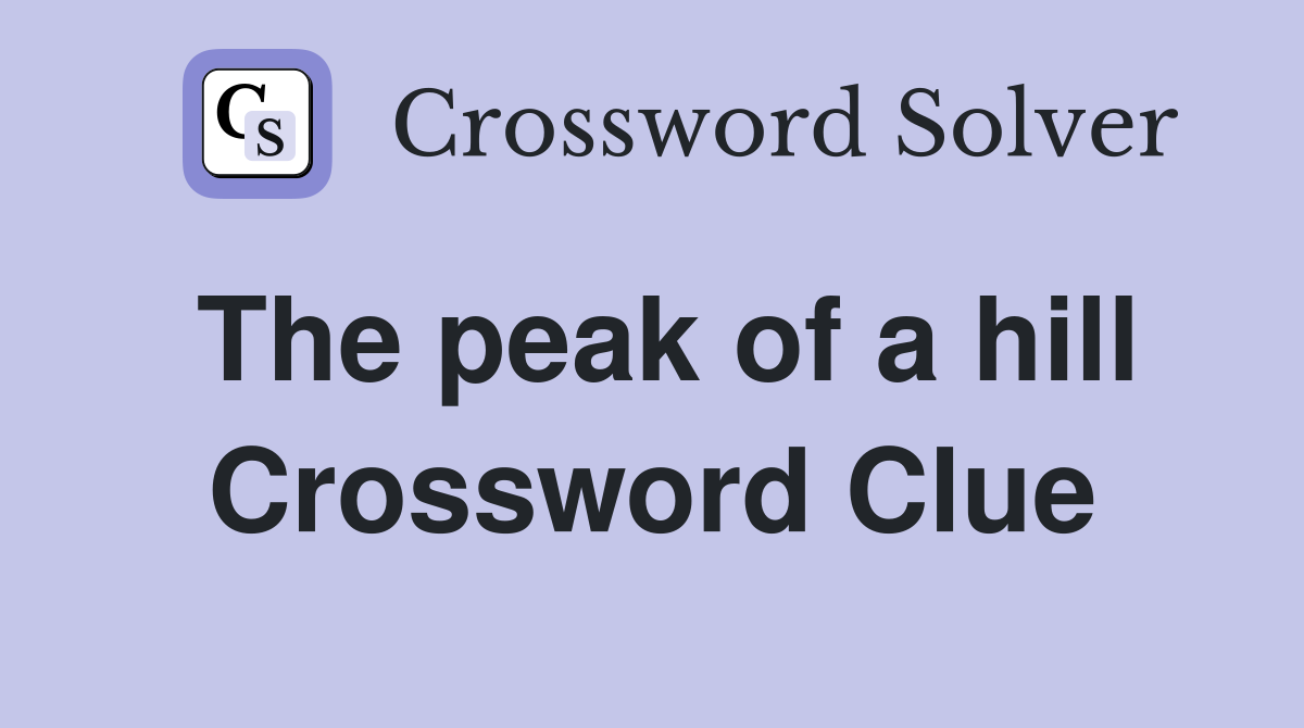 The peak of a hill Crossword Clue