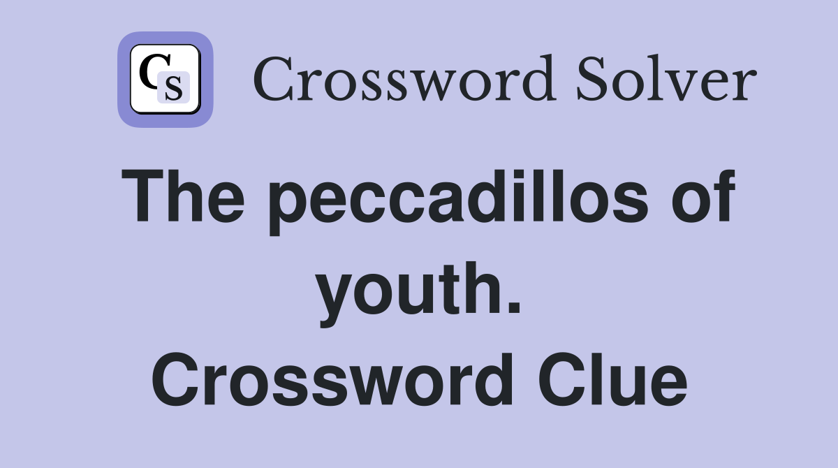 The peccadillos of youth. Crossword Clue