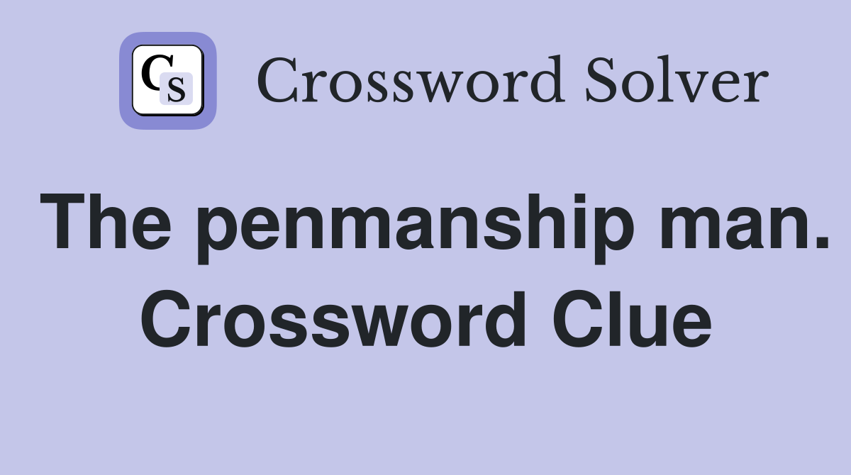 The penmanship man. Crossword Clue