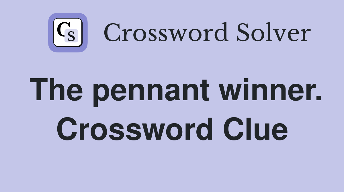 The pennant winner. Crossword Clue