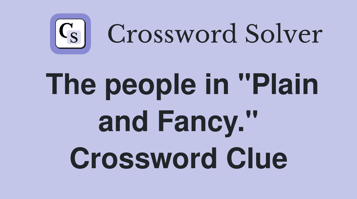 The people in "Plain and Fancy." Crossword Clue