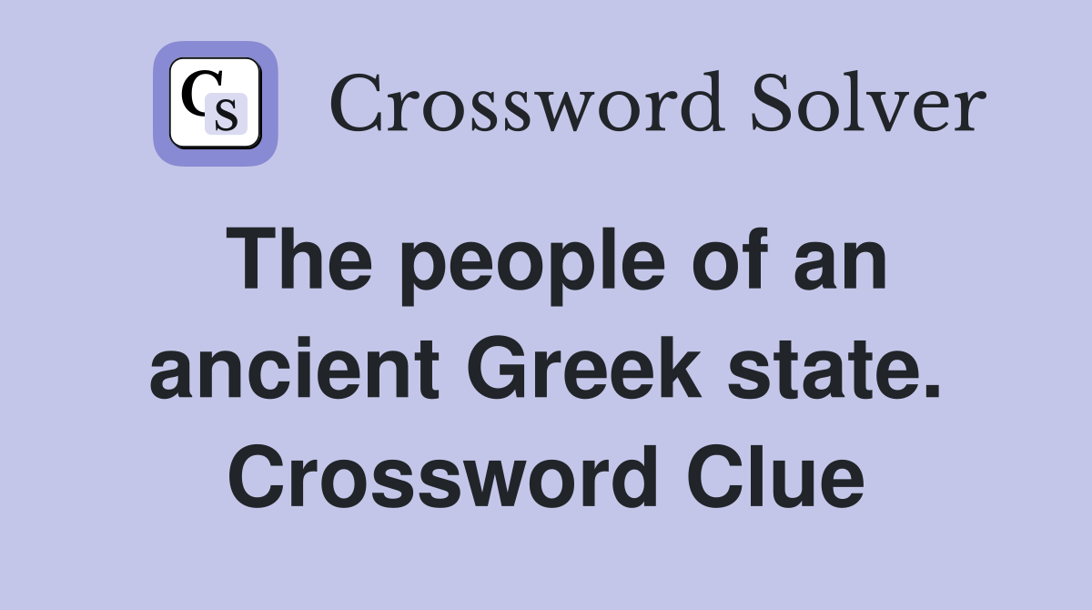The people of an ancient Greek state. Crossword Clue