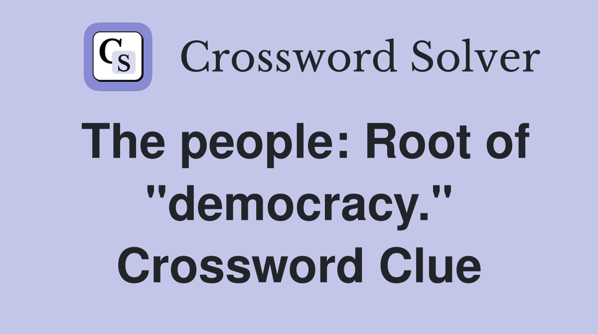 The people: Root of "democracy." Crossword Clue
