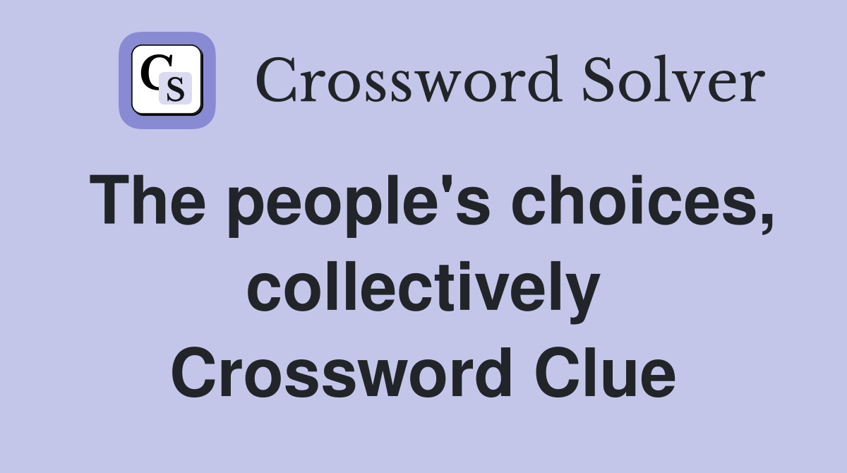 The people's choices, collectively Crossword Clue