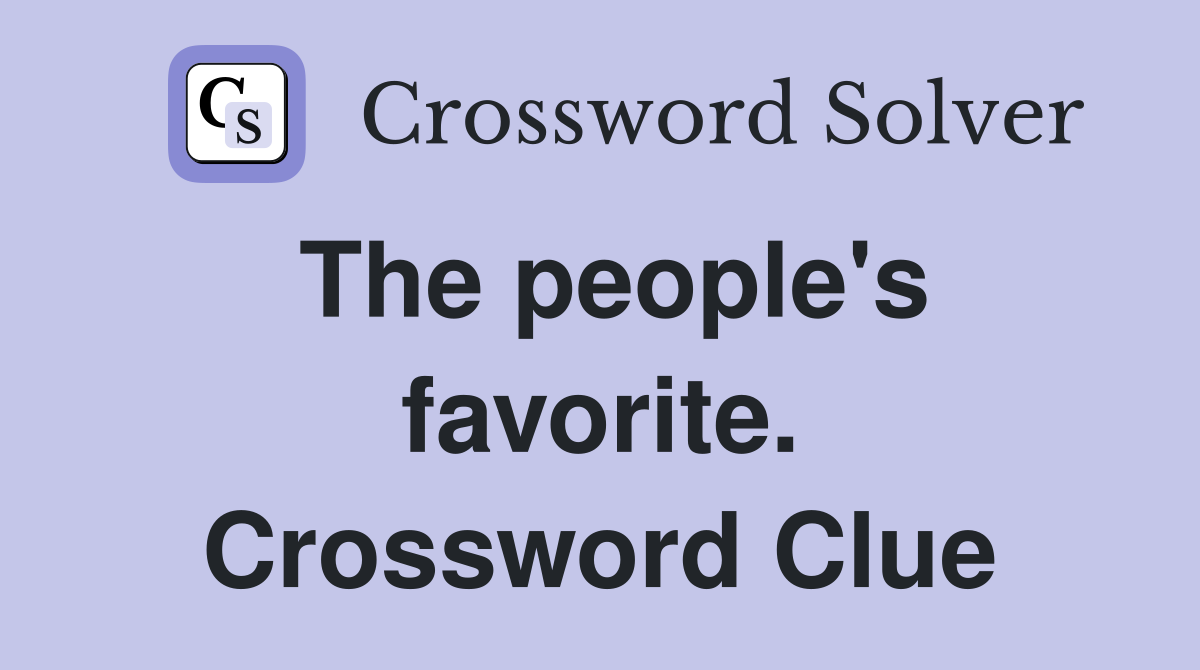 The people's favorite. Crossword Clue