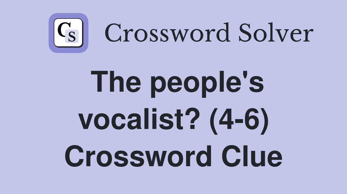 The people's vocalist? (4-6) Crossword Clue
