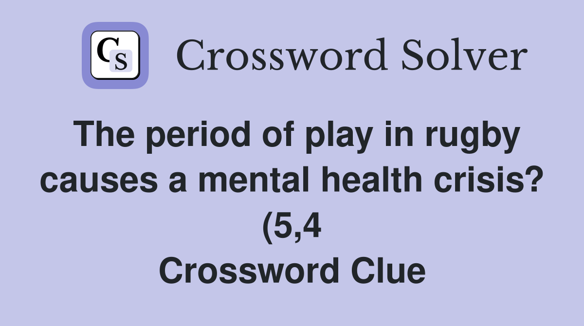 The period of play in rugby causes a mental health crisis? (5 4 The period of play in rugby causes a mental health crisis? (5 4