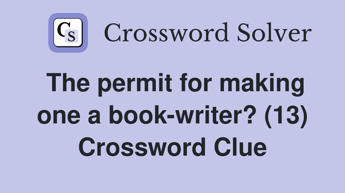 The permit for making one a book-writer? (13) Crossword Clue
