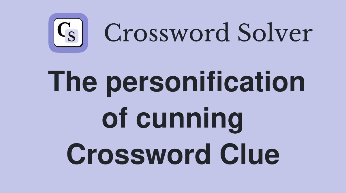 The personification of cunning Crossword Clue