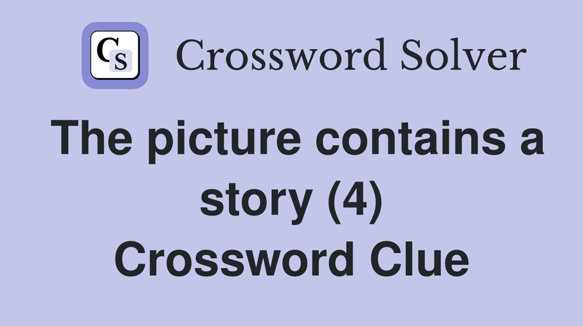 The picture contains a story (4) Crossword Clue