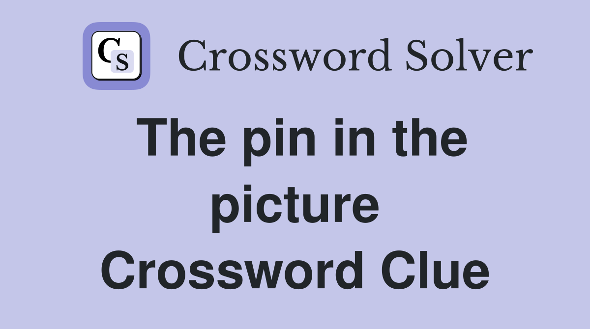 The pin in the picture Crossword Clue