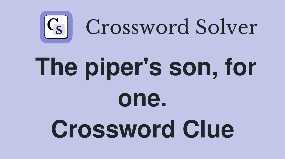 The piper's son, for one. Crossword Clue