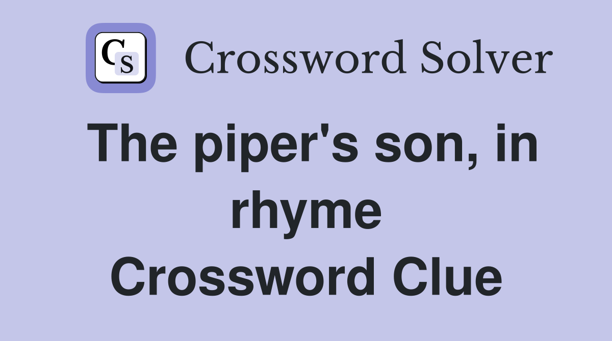 The piper's son, in rhyme Crossword Clue