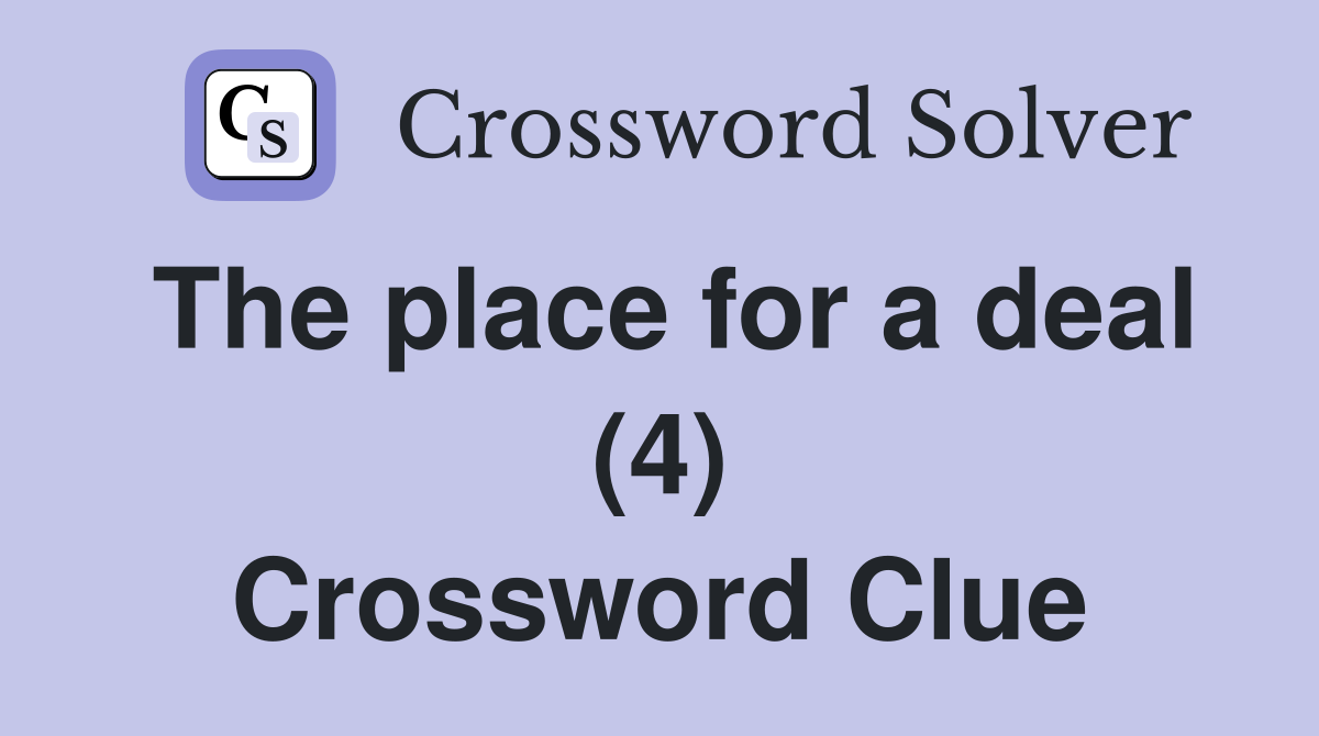 The place for a deal (4) Crossword Clue