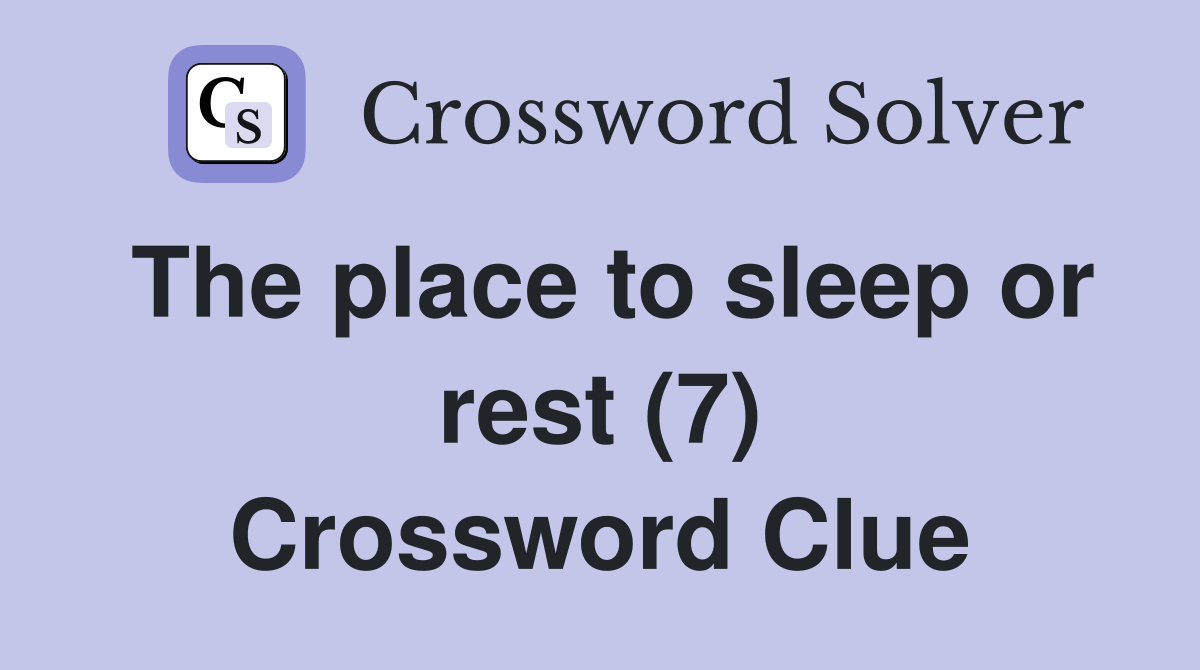 The place to sleep or rest (7) Crossword Clue