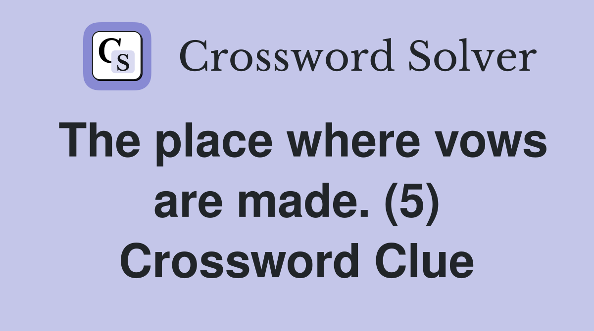 The place where vows are made. (5) Crossword Clue