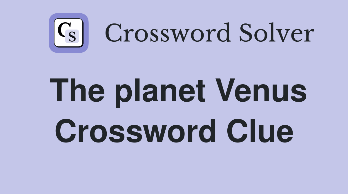 The planet Venus Crossword Clue