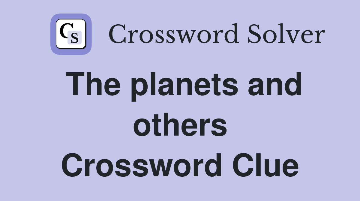 The planets and others Crossword Clue