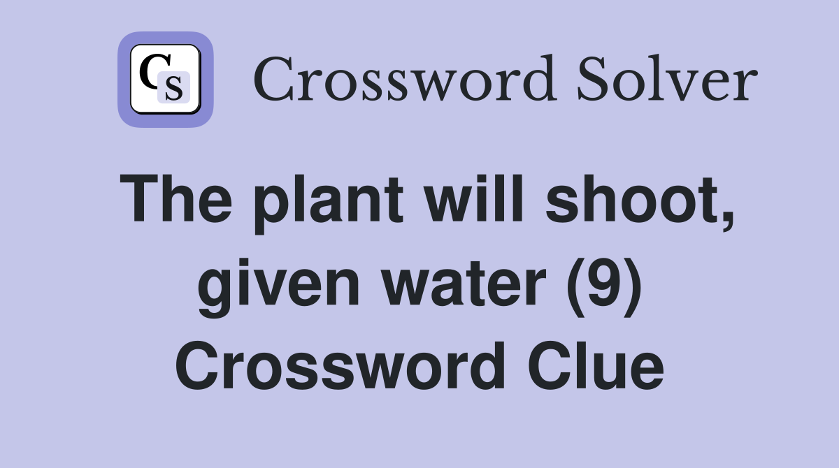 The plant will shoot, given water (9) Crossword Clue