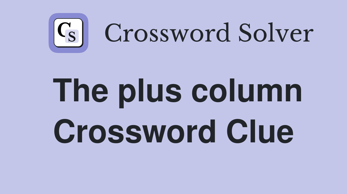 The plus column Crossword Clue