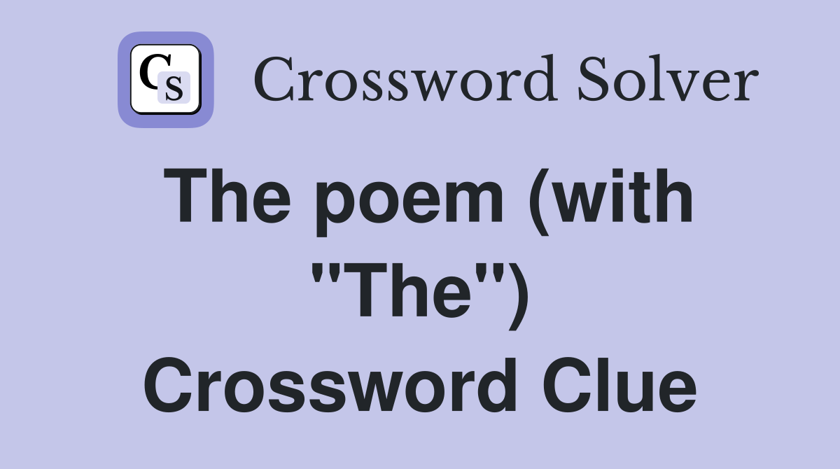 The poem (with "The") Crossword Clue