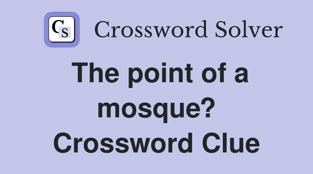 The point of a mosque? Crossword Clue