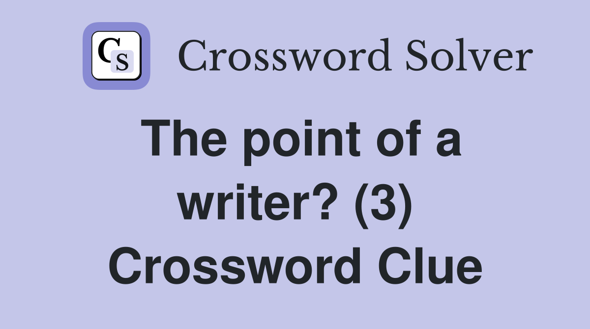 The point of a writer? (3) Crossword Clue
