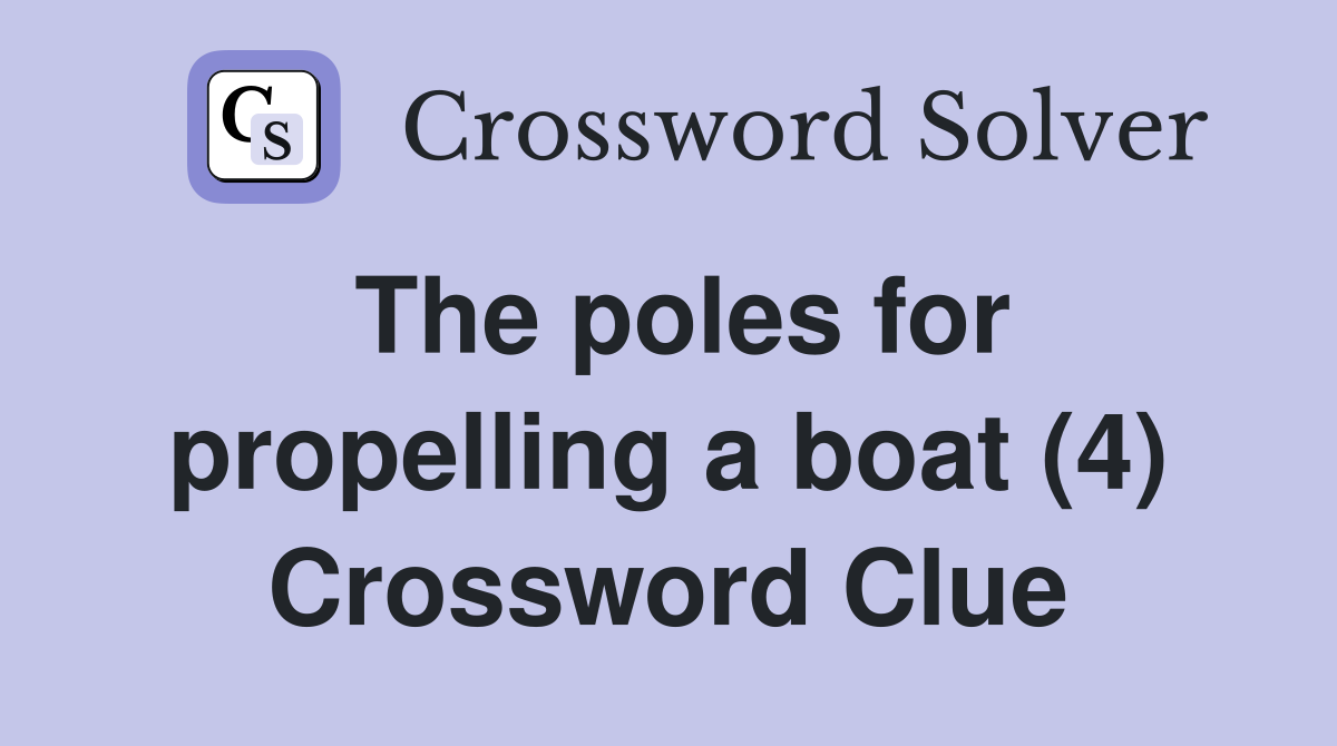 The poles for propelling a boat (4) Crossword Clue