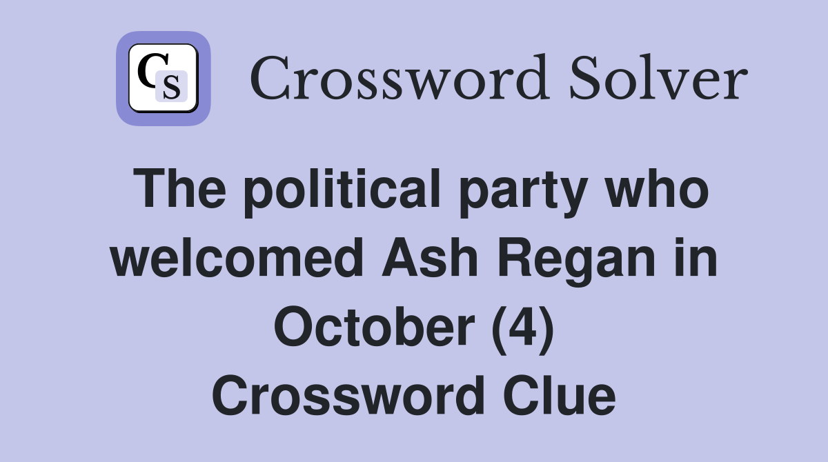 The political party who welcomed Ash Regan in October (4) Crossword Clue