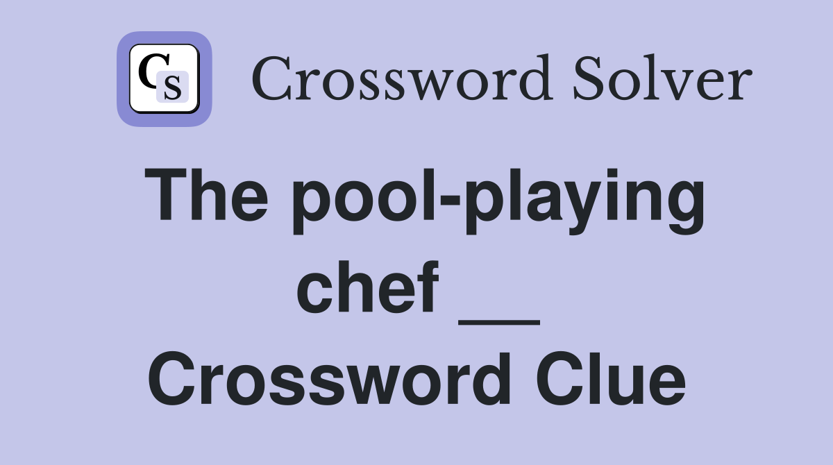 The pool-playing chef __ Crossword Clue