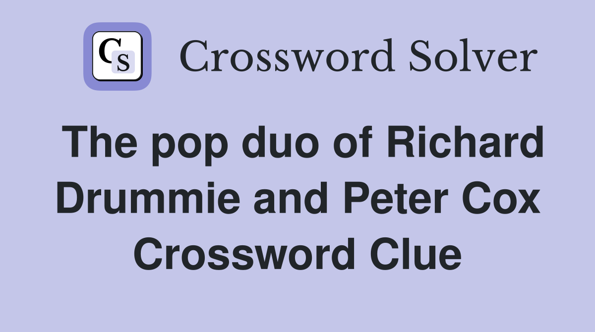 The pop duo of Richard Drummie and Peter Cox Crossword Clue