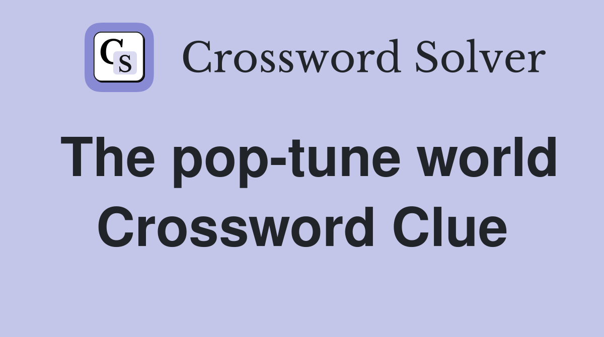 The pop-tune world Crossword Clue